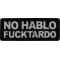 No Hablo Fucktardo Patch