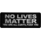 No Lives Matter You are all cunts Fuck you Iron on Patch