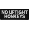 No Uptight Honkeys Funny Iron on Patch