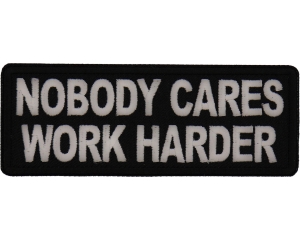 Nobody Cares Work Harder Patch