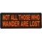 Not All Those Who Wander Are Lost Patch