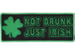 Not Drunk Just Irish Patch - Irish Pride Patches | Embroidered Patches