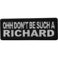 Ohh Don't Be Such a Richard Patch