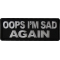Opps I'm Sad Again Patch