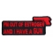 I'm Out Of Estrogen and I Have A Gun Funny Iron on Patch