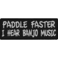 Paddle Faster I Hear Banjo Music Patch | Embroidered Patches