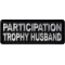 Participation Trophy Husband Funny Iron on Patch
