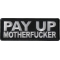 Pay Up Motherfucker Patch