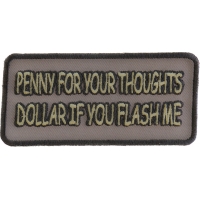 Penny For You Thoughts Dollar If You Flash Me Patch