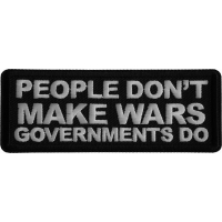 People Don't Make Wars Governments Do Iron on Patch