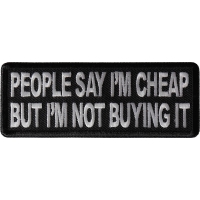 People Say I'm Cheap but I'm not Buying it Patch