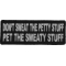Don't Sweat The Petty Stuff Pet The Sweaty Stuff Patch