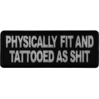 Physically Fit and Tattooed as Shit Patch