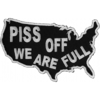 Piss Off We Are Full Patch | Embroidered Patches