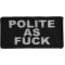Polite As Fuck Funny Patch