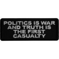 Politics is War and Truth is the First Casualty Iron on Patch