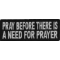 Pray Before Prayer Is Needed Patch