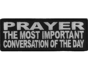 Prayer The Most Important Conversation Of The Day Patch | Embroidered Patches