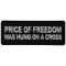 Price of Freedom was Hung on a Cross Patch