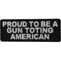 Proud To Be A Gun Toting American Patch