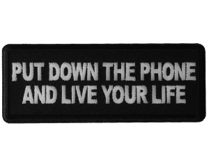 Put Down the Phone and Live Your Life Patch