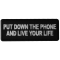 Put Down the Phone and Live Your Life Iron on Morale Patch