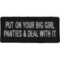 Put On Your Big Girl Panties And Deal With It Patch | Embroidered Patches