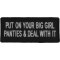 Put On Your Big Girl Panties and Deal With It Funny Iron on Patch