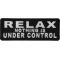 Relax Nothing Is Under Control Iron on Morale Patch