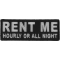 Rent Me Hourly or All Night Patch
