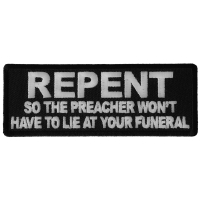 Repent so the Preacher Won't Have to Lie at your Funeral Patch
