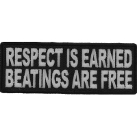 Respect Is Earned Beatings Are Free Funny Patch | Embroidered Patches