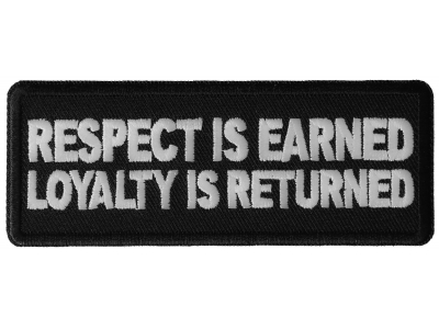 Respect is Earned Loyalty is Returned Patch