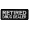 Retired Drug Dealer Funny Iron on Patch
