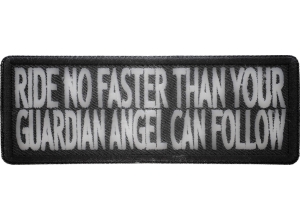 Ride No Faster Than Your Guardian Angel Can Follow Patch | Embroidered Patches