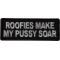 Roofies Make My Pussy Soar Funny Iron on Patch