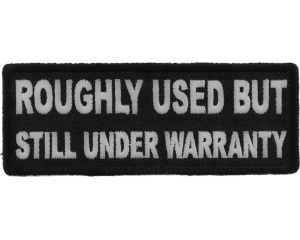 Roughly Used But Still Under Warranty Patch