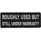 Roughly Used But Still Under Warranty Funny Iron on Patch