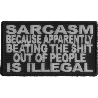 Sarcasm Because Beating Up People Is Illegal Patch | Embroidered Patches