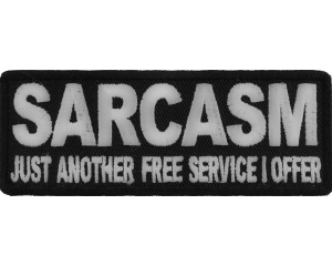 Sarcasm Just Another Service I Offer Patch | Embroidered Patches