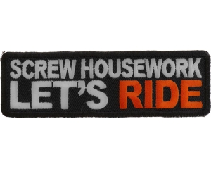 Screw Housework Let's Ride Patch | Embroidered Patches