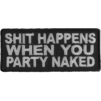 Shit Happens When You Party Naked Patch
