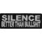 Silence Better Than Bullshit Iron on Morale Patch
