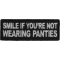 Smile If You're Not Wearing Panties Patch