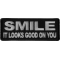 Smile It Looks Good on You Iron on Morale Patch