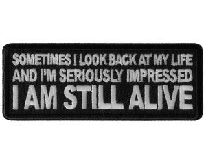 Sometimes I look Back at my Life and I'm Seriously Impressed I am Still Alive Patch