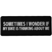 Sometimes I wonder if My Bike is Thinking About Me Patch