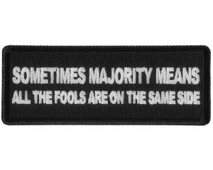 Sometimes the Majority Means all The Fools are On the Same Side Patch