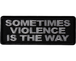 Sometimes Violence is the Way Patch