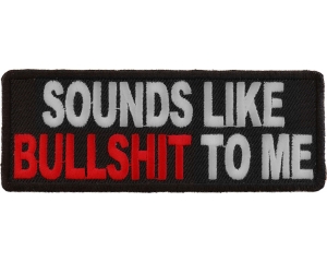 Sounds Like Bullshit To Me Patch